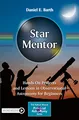 Star Mentor: Hands-On Projects and Lessons in Observational Astronomy for Beginners (The Patrick Moore Practical Astronomy Series)