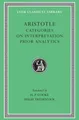 Categories. on Interpretation. Prior Analytics by Aristotle [Hardback]