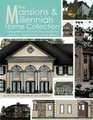 The Mansions & Millennials Home Collection  : 16 House Plans for Dreamers,