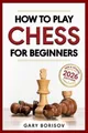 Gary Borisov How to Play Chess for Beginners (Taschenbuch) (US IMPORT)