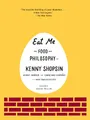 Eat Me: The Food and Philosophy of Kenny Shopsin: A Cookbook