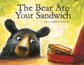Julia Sarcone-Roach The Bear Ate Your Sandwich (Gebundene Ausgabe)