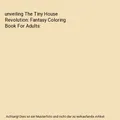 unveiling The Tiny House Revolution: Fantasy Coloring Book For Adults, land, amb