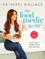 The Food Medic for Life: Easy recipes to help you live well every day