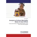 Lap Lambert Academic Analysis of Infant Mortality Rates In East Africa (Deutsch, Otto Charles, 2012) (51398728)