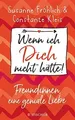 Wenn ich Dich nicht hätte! Freundinnen, eine genial... | Buch | Zustand sehr gut