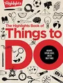 The Highlights Book of Things to Do: Dis..., Highlights