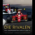 Formel 1: Die Rivalen: Die legendärsten Duelle der F1