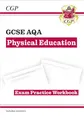 CGP Books - New GCSE Physical Education AQA Exam Practice Workbook - f - G245z