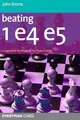 Beating 1 E4 E5: A Repertoire for White ..., Emms, John