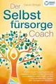 Der Selbstfürsorge Coach: Wie Sie mit den Powermeth... | Buch | Zustand sehr gut