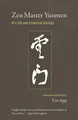 Zen Master Yunmen: His Life and Essential Sayings