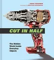 Cut in Half: The Hidden World Inside Everyday Objects vo... | Buch | Zustand gut