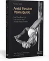 Nadine Rebel | Aerial Passion Trainerguide | Buch | Deutsch (2018) | 224 S.