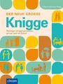 Der neue grosse Knigge : richtige Umgangsformen privat und im Beruf / Silke Schn