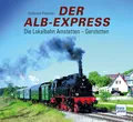Der Alb-Express: Die Lokalbahn Amstetten - Gerstetten