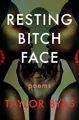 Resting Bitch Face: Poems