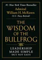 The Wisdom of the Bullfrog: Leadership Made Simple (But Not Easy)