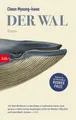 Belletristik Der Wal Roman - Nominiert für den International Booker Prize Cheon Myeong-kwan