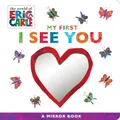 My First I See You: A Mirror Book (The World of Eric Carle, Band 5)