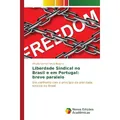 Novas Edicioes Academicas Liberdade Sindical no Brasil e em Portugal: breve paralelo (Williane Gomes Pontes Ibiapina, 2016) (55817879)
