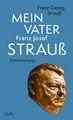 Mein Vater Franz Josef Strauß