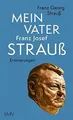 Mein Vater Franz Josef Strauß von Strauß, Franz Georg | Buch | Zustand gut
