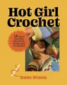 Hot Girl Crochet: 15 Easy Crochet Projects from Bags to Bikinis