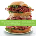 The Encyclopedia of Sandwiches: Recipes, History,  by Matt Armendariz 1594744386