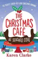 The Christmas Cafe at Seashell Cove: The perfect lau by Clarke, Karen 1786815885