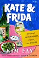 Kim Fay - Kate  Frida   A Novel of Friendship Food and Books - Hard - G245z
