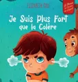 Je Suis Plus Fort que la Colère: un Livre Illustré sur la Gestion de la Colère