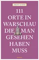 111 Orte in Warschau, die man gesehen haben muss: Reiseführer