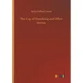 The Cup of Trembling and Other Stories von Mary Hallock Foote / Outlook Verlag / Taschenbuch