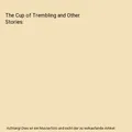 The Cup of Trembling and Other Stories, Mary Hallock Foote
