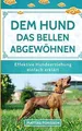 Dem Hund das Bellen abgewöhnen: Antibell-Training f... | Buch | Zustand sehr gut