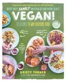 But My Family Would Never Eat Vegan!: 125 recipes t by Turner, Kristy 1615193421