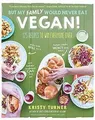 But My Family Would Never Eat Vegan!: 125 Recipes t... | Buch | Zustand sehr gut