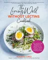 The Living Well Without Lectins Cookbook: 125 Lect by Curici, Claudia 1592339492