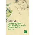 Hortense oder Die Rückkehr nach Baden-Baden von Otto Flake / S. Fischer Verlag / Taschenbuch