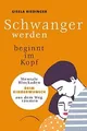 Schwanger werden beginnt im Kopf: Mentale Blockaden beim... | Buch | Zustand gut