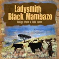 Ladysmith Black Mamb - Songs From A Zulu Farm