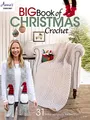 Big Book of Christmas Crochet: 31 Festive Designs for the Holidays!