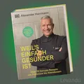 WEIL'S EINFACH GESÜNDER IST | ALEXANDER HERRMANN | Über 70 Rezepte - Kochbuch