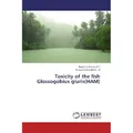 Lap Lambert Academic Toxicity of the fish Glossogobius giuris(HAM) (Deutsch, Ramachandra Mohan . M, Narayana Swamy S.Y, 2016) (55849178)