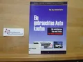 Ein gebrauchtes Auto kaufen : die wichtigsten Tips & Tricks für Nicht-Techniker.