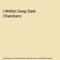 I-Within Deep Dark Chambers