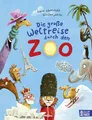 Die große Weltreise durch den Zoo: Band 6 der lustigen Zoo-Bilderbücher ab 4 Jahren (Zoo-Reihe, Band 6)