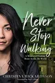 Never Stop Walking: A Memoir of Fin..., Rickardsson, Ch