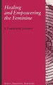 Healing and Empowering the Feminine A Labyrinth Journey Sylvia Shaindel Senensky